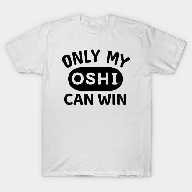 ONLY MY OSHI CAN WIN Japanese Otaku Phrase in English "Oshi shika katan" T-Shirt by Decamega